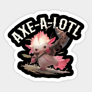 Axe-A-Lotl Axolotl Sticker